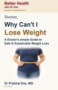 Cover of Doctor, Why Can't I Lose Weight by Dr. Prabhat Das