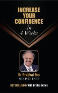 Cover of Increase Your Confidence in 4 Weeks by Dr. Prabhat Das