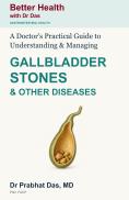 Cover of A Doctor's Practical Guide to Understanding & Managing Gallbladder Stones & Other Diseases by Dr. Prabhat Das