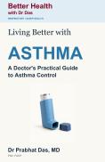 Cover of Living Better with Asthma by Dr. Prabhat Das