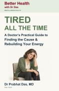 Cover of Tired All the Time by Dr. Prabhat Das