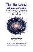 Cover of The Universe Without a Creator by Dr. Prabhat Das